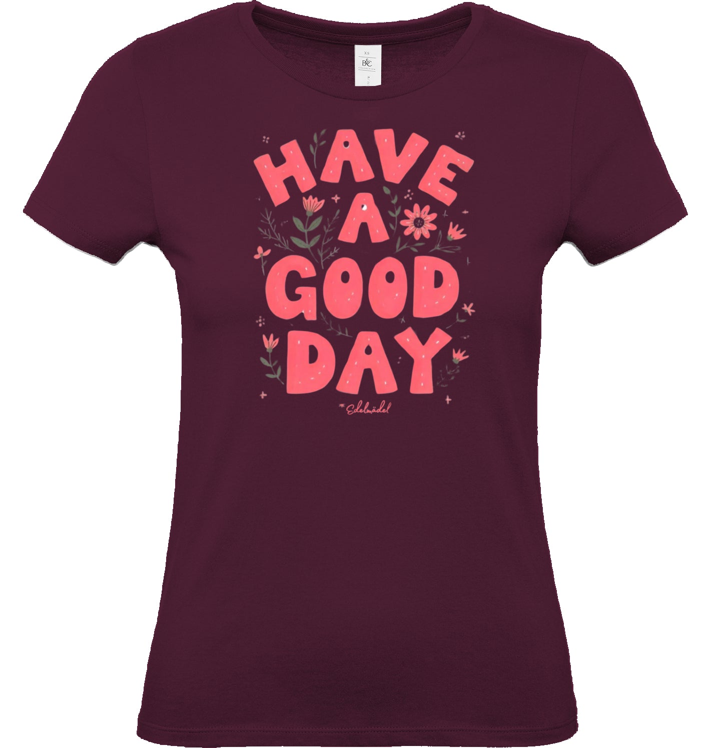 Shirt Edelmädel Premium Have a good day - FROLLEIN KÄTHE Shop