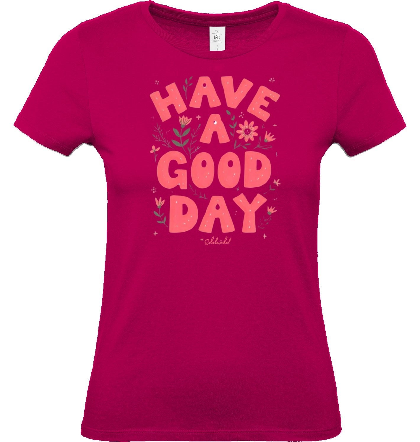 Shirt Edelmädel Premium Have a good day - FROLLEIN KÄTHE Shop