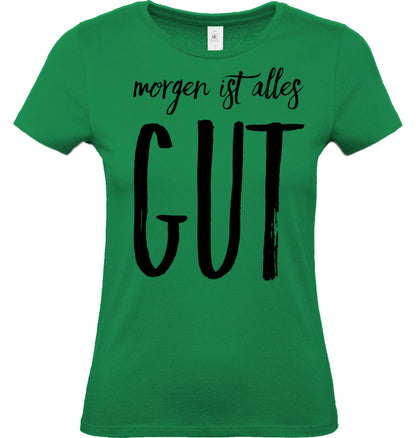 Shirt Edelmädel Premium ''Morgen ist alles GUT'' - FROLLEIN KÄTHE Shop